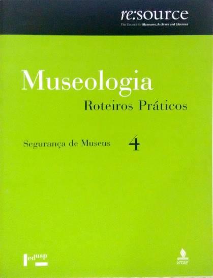 Museologia 4 - Roteiros Práticos: Segurança de Museus Resource: The Council for Museums, Archives and Libraries