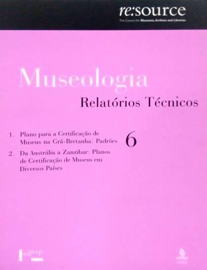 Museologia 6 - Relatórios Técnicos Resource: The Council for Museums, Archives and Libraries EDUSP:Vitae Ano: 2004