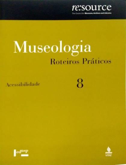 Museologia 8 - Roteiros Práticos: Acessibilidade Resource: The Council for