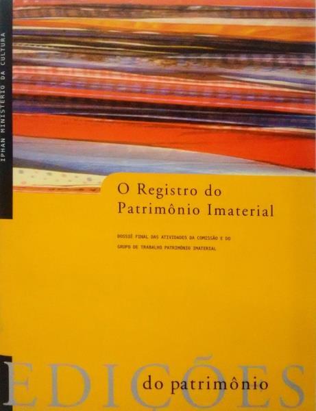 O registro do patrimônio imaterial: dossiê final das atividades da Comissão e do Grupo de Trabalho Patrimônio Imaterial Iphan Ano: 2012 978-85-7334-211-6 Páginas: 64 A