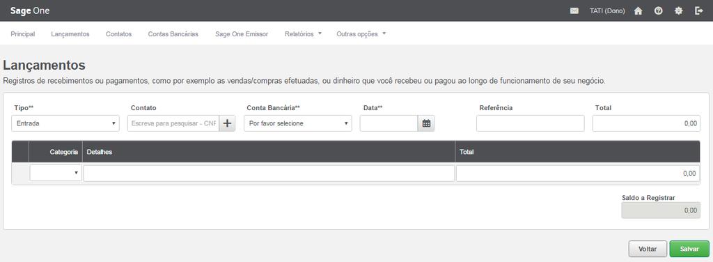 Acesse a guia Lançamentos e clique em Criar Lançamento ; Tipo: Selecione o tipo de lançamento se entrada ou saída.