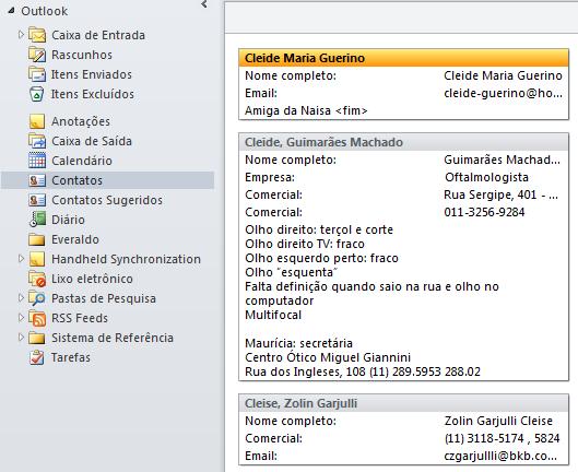 Localizando um contato pelas letras iniciais O Outlook apresenta uma alternativa extremamente rápida para a pesquisa de contatos, basta digitar suas letras iniciais.