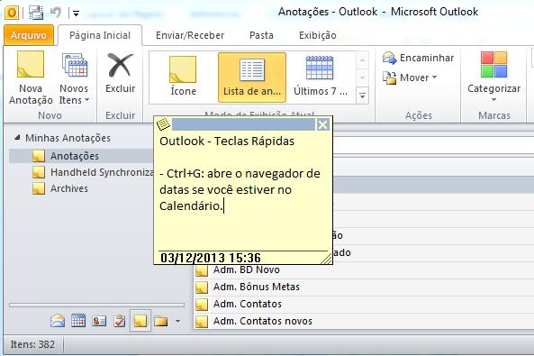 Anotações Criando e excluindo anotações Um dos melhores recursos do Outlook, e infelizmente um dos menos usados, chama-se Anotações.