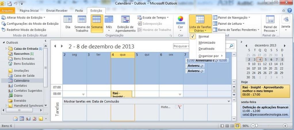 Ver Lista de Tarefas Diárias no Calendário A Lista de Tarefas Diárias aparece apenas nos modos de exibição Dia e Semana do Calendário do Outlook.