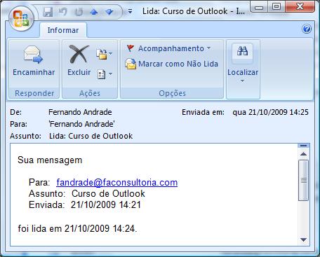 Confirmação de leitura Se quiser, você pode pedir ao destinatário para avisar que seu e-mail está sendo aberto e por isso mesmo