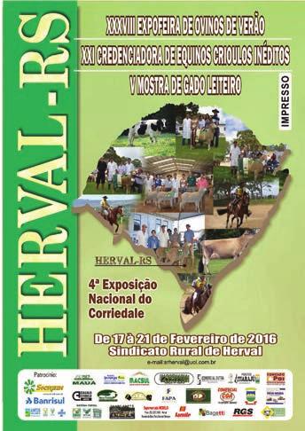 27 a 31 de janeiro Parque Charrua Promoção do Sindicato Rural Pinheiro Machado - RS Conhecida como a mais tradicional feira de ovinos do verão, a Feovelha em sua 32ª edição, reunirá uma expressiva