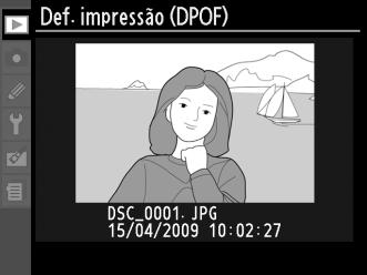 Criar uma ordem de impressão DPOF: Def. Impressão A opção Def.