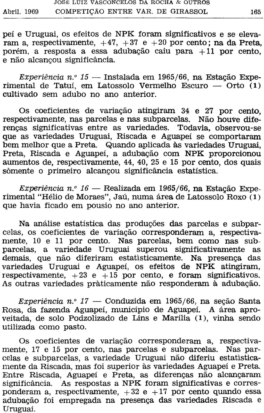 peí e Uruguai, os efeitos de NPK foram significativos e se elevaram a, respectivamente, +47, +37 e +20 por cento; na da Preta, porém, a resposta a essa adubação caiu para +11 por cento, e não