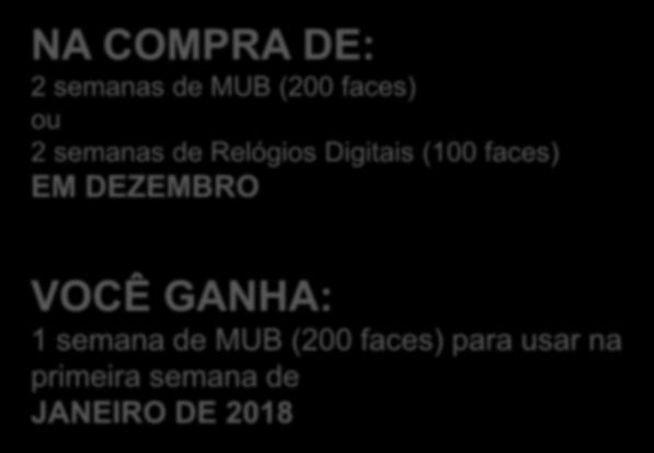 Dobradinha da virada Rio de Janeiro (disponibilidade de 3 pacotes) NA COMPRA DE: 2 semanas de MUB (200 faces) ou 2 semanas de Relógios Digitais (100 faces)