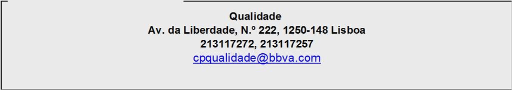 INFORMAÇÃO GERAL Entrada em Vigor: 30-Mai-2017 ( ÍNDICE) Reclamações Para a recepção e resolução de reclamações, contacte: Serviço de reclamação e apoio ao cliente Qualidade Av. da Liberdade, N.