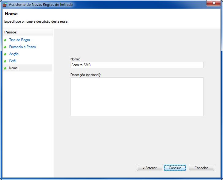 Uso Básico 9 Insira "Scan to SMB" em "Nome" e clique em Concluir. NOTA: No Windows XP ou Windows Vista, siga os procedimentos em baixo para configurar a porta.