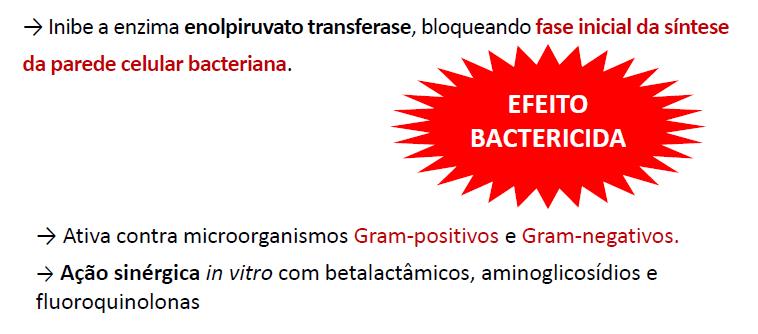 Denis Rangel - Fosfomicina Mecanismo de Ação Seu espectro de ação abrange Gram+ e Gram-, abrangendo cepas produtoras de penicilinases e os germes mais