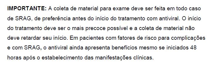 A coleta de material da nasofaringe ou traqueal, idealmente deve ser coletada nas primeiras 72 horas após o inicio