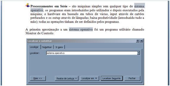 p r o c u r a r t e x t o Procurar texto, permite localizer em toda a extensão do documento um conjunto de caracteres. Para tal, realizar os seguintes passos: 1.