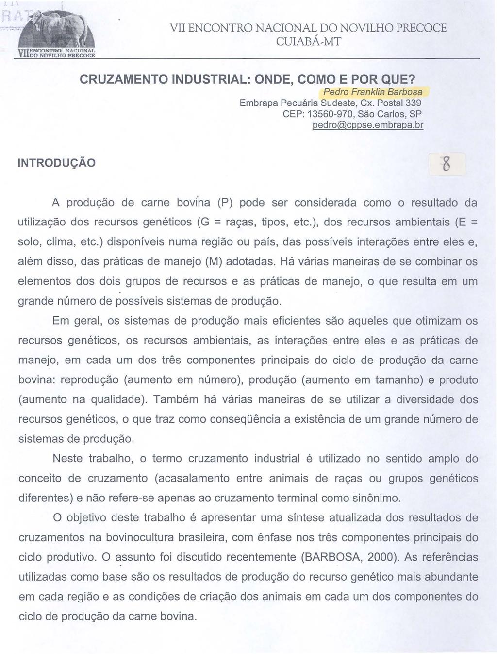 CRUZAMENTO INDUSTRIAL: ONDE, COMO E POR QUE? Pedro Franklin Barbosa Embrapa Pecuária Sudeste, Cx. Postal 339 CEP: 13560-970, São Carlos, SP pedro@cppse.embrapa.