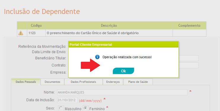 5 1.2. Inclusão de Beneficiário Dependente Para inclusão de dependente é necessário preencher todos os campos obrigatórios, que possuem o asterisco *.