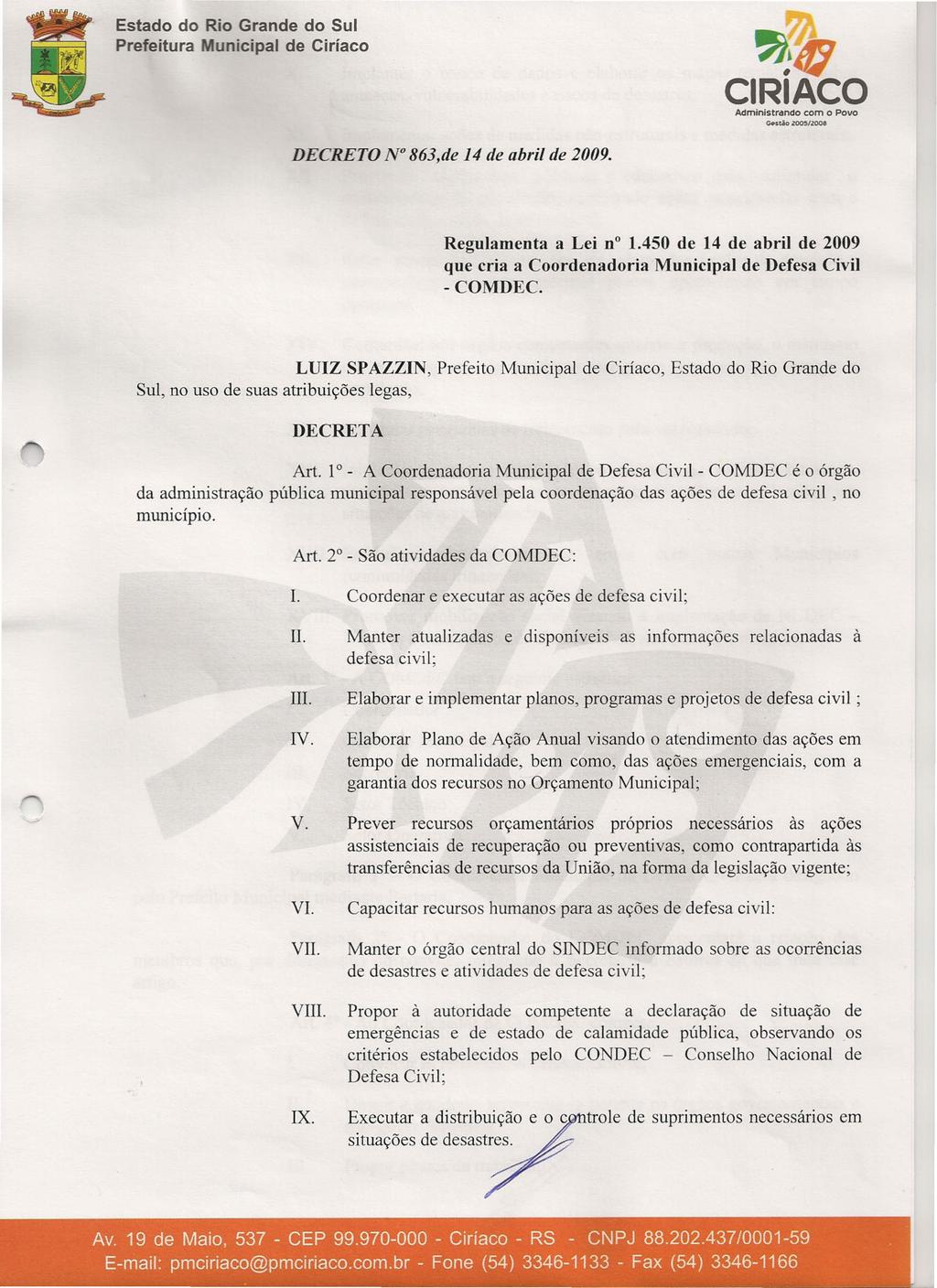 Estado do Rio Grande do Sul Prefeitura Municipal de Ciríaco ~Q CIRIACO Administrdndo com o Povo ~stiio ZOO5/Z00a DECRETO N 863,de 14 de abril de 2009. Regulamenta a Lei n 1.