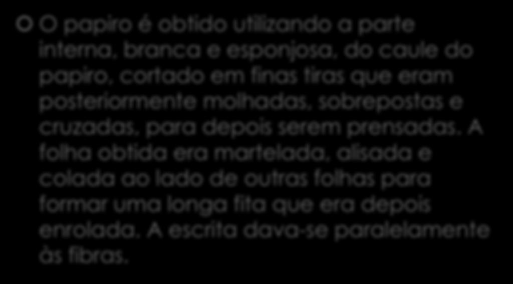 O papiro é obtido utilizando a parte interna, branca e