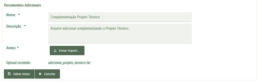 Etapa 7 - Anexos 4) Preencha os campos <Nome>, <Descrição> e clique no botão <Enviar Arquivo> para localizar e incluir um documento adicional; 4 5) Após selecionar o arquivo, clique no botão <Salvar