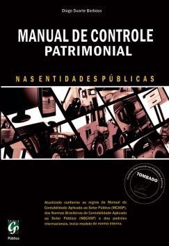 INCLUSO: LIVROS: UM EXEMPLAR DE CADA INSTRUTOR, Manual de Controle Patrimonial nas Entidades Públicas (Diogo Duarte Barbosa) e Contabilidade Aplicada ao Setor Público Abordagem Simples e Objetiva