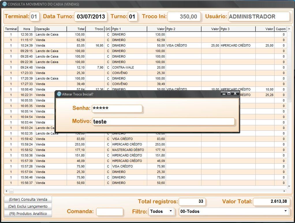 Alterar troco inicial. Este procedimento é feito na tela de consulta de movimento do caixa <F9>.