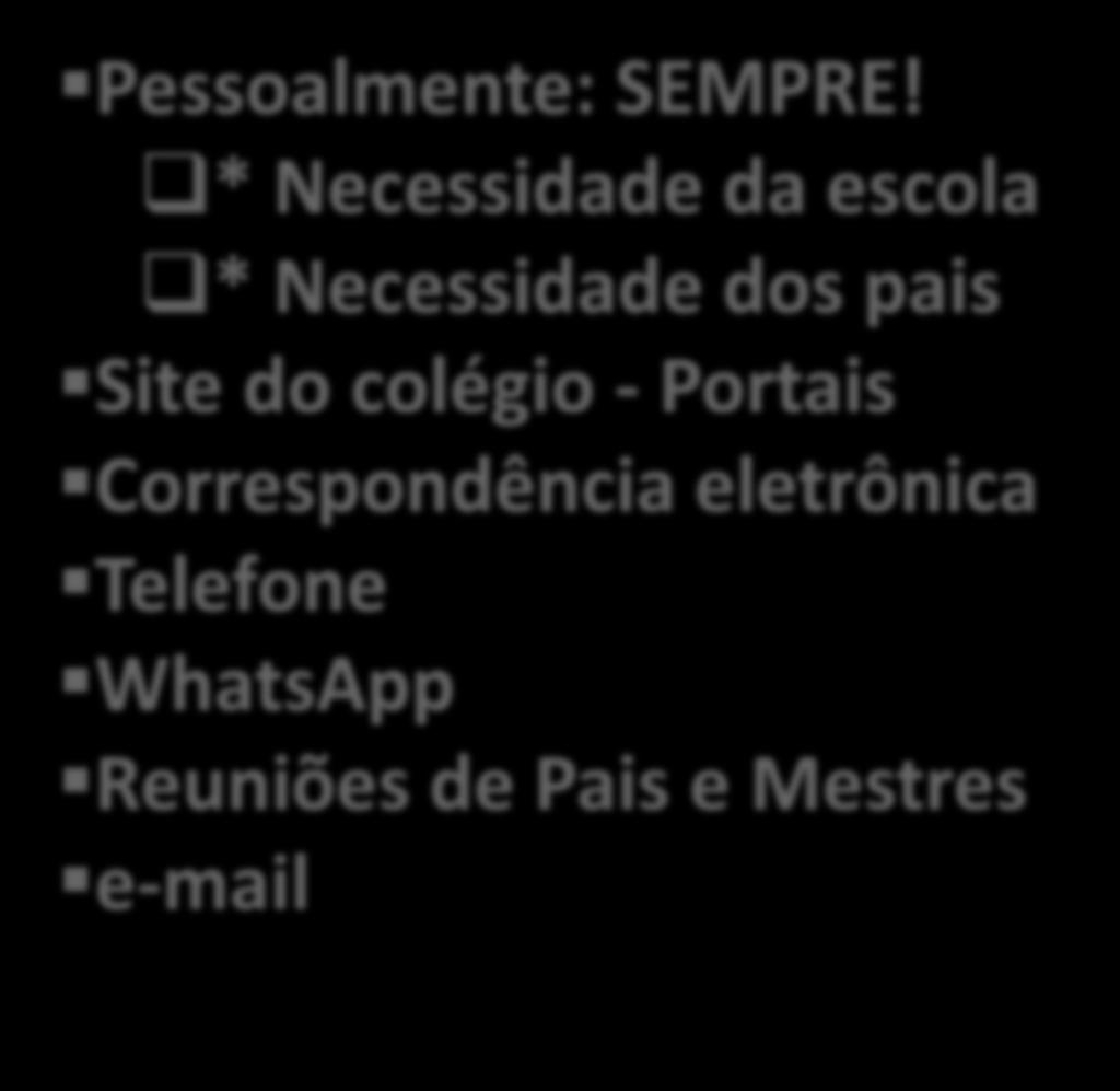 CONTATO COM A FAMÍLIA Pessoalmente: SEMPRE!