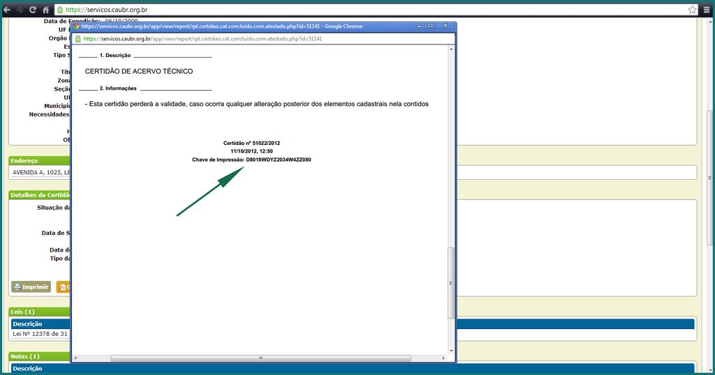 O procedimento é idêntico a verificação de autenticidade de RRT. Anote o número da Certidão e da Chave de impressão.
