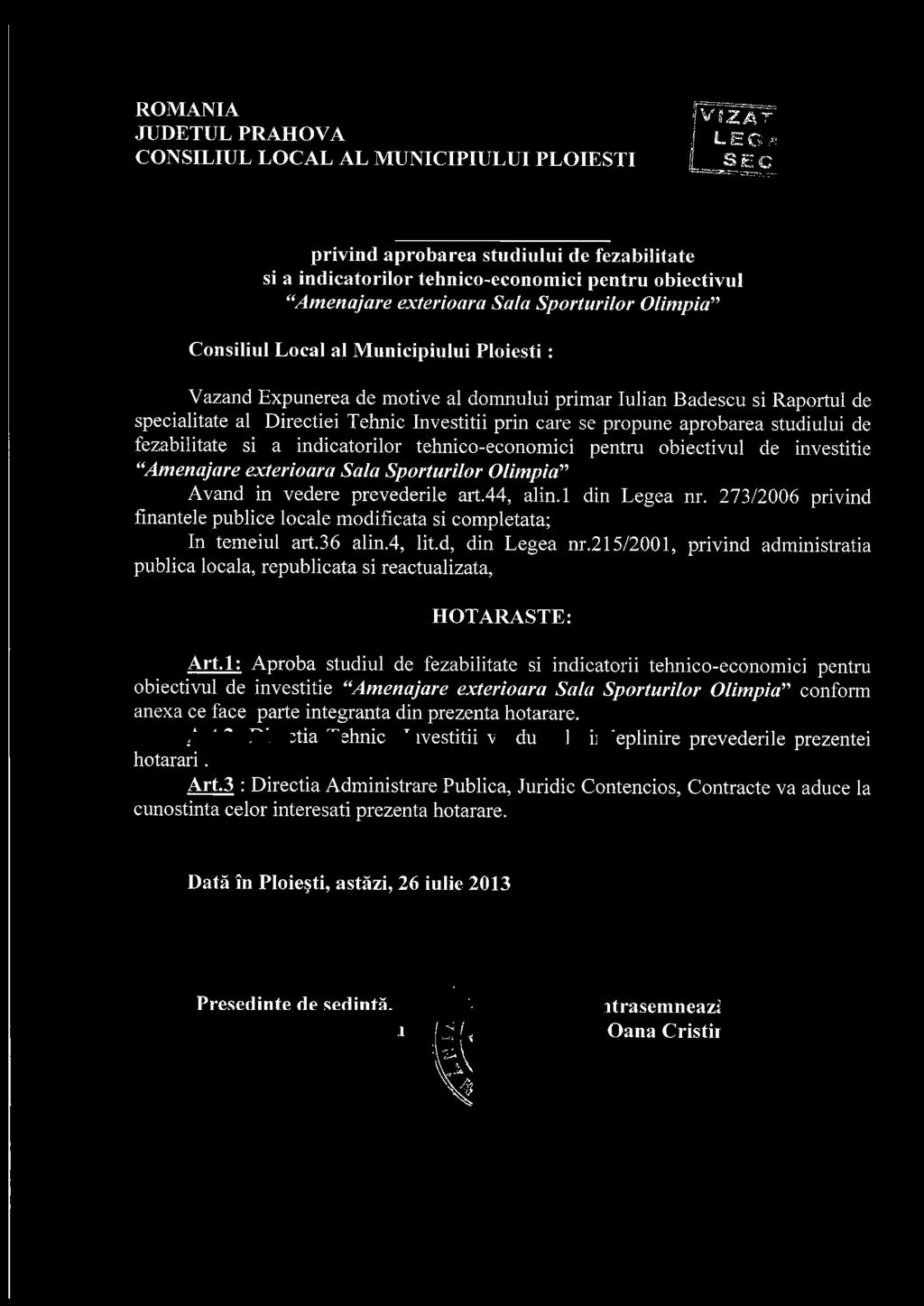 al Municipiului Ploiesti : Vazand Expunerea de motive al domnului primar Iulian Badescu si Raportul de specialitate al Directiei Tehnic Investitii prin care se propune