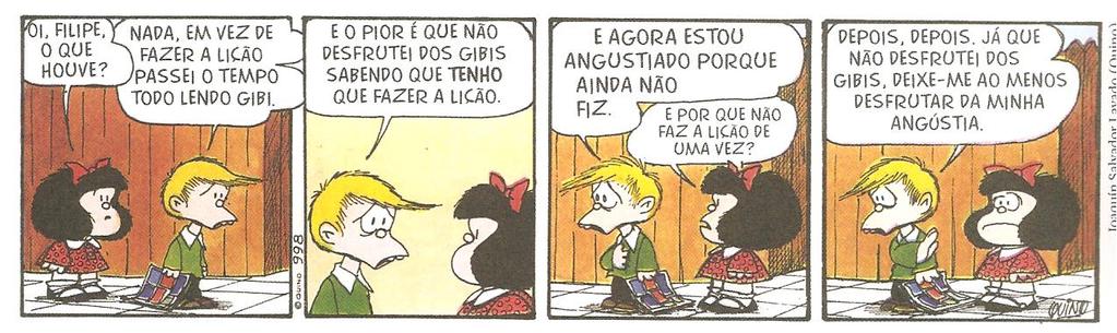 Questão 08 Leia a tira e resolva as questões a seguir. a) Identifique os verbos que aparecem nas formas nominais (infinitivo, particípio e gerúndio) e indique a que conjugações eles pertencem.