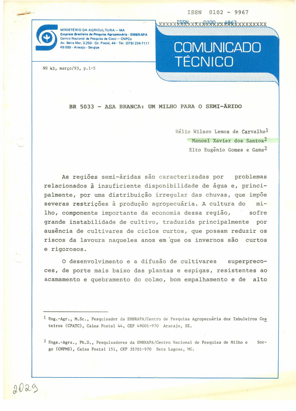 ISSN 0102-9967 (õ) MINISTÉRIO DA AGRICULTURA - MA EmpreSll Brasileira de Pesquisa AgropecuAria EMBRAPA Centro Nacional de Pesquisa de Coco - CNPCo r0\ Av. Beira Mar 3.250 Cx. Postal 44 Tel.