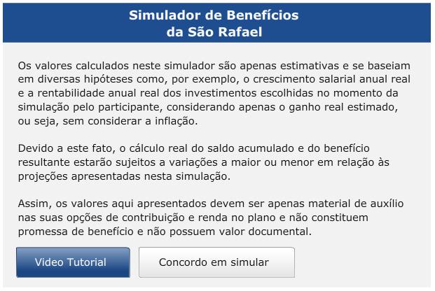 Este é o passo a passo do Simulador de Benefícios para Ativos da São Rafael, uma importante ferramenta para auxiliá-lo na definição do valor e da forma de recebimento do seu benefício, que poderá ser