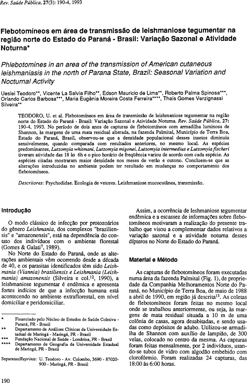 Flebotomíneos em área de transmissão de leishmaniose tegumentar na região norte do Estado do Paraná - Brasil: Variação Sazonal e Atividade Noturna* Phlebotomines in an area of the transmission of