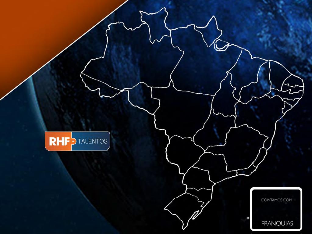 RHF Talentos Presença Nacional Contamos com várias franquias