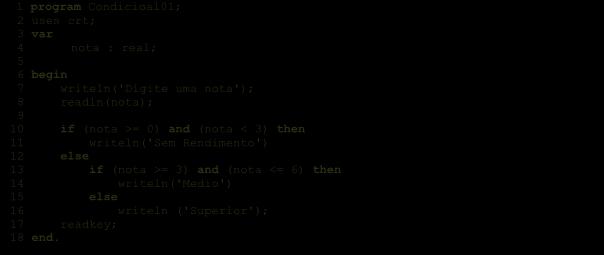 144 Programação com Pascal C3 - Condicionais C.3.1 - Este programa visa ler uma nota (variável real) e testá-la. Se a nota estiver no intervalo [0, 3) deve imprimir Sem Rendimento.
