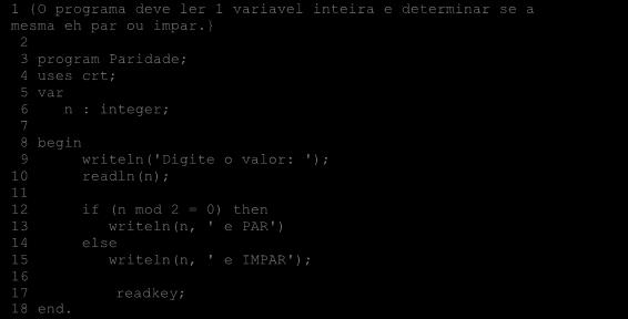 94 Programação com Pascal O Fluxograma que atente ao Algoritmo Paridade é apresentado na Figura Início n V n MOD 2 = 0 F PAR ÍMPAR Fim Figura 4.