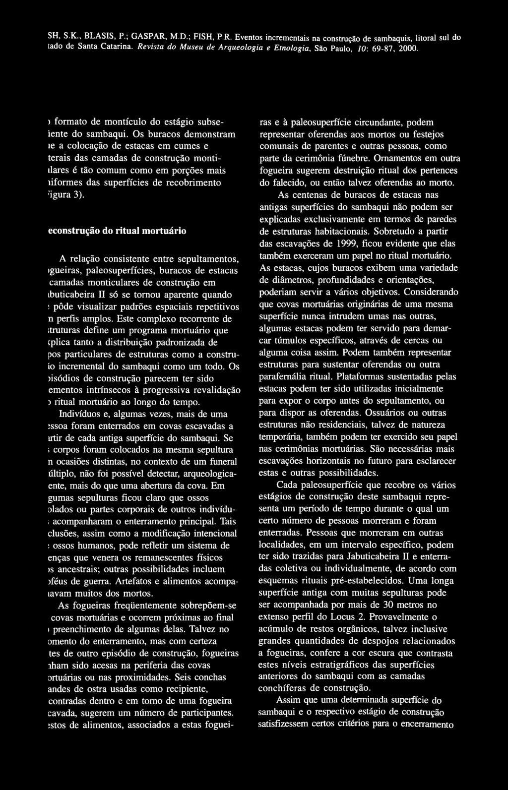 s buracos demonstram te a colocação de estacas em cumes e terais das camadas de construção montiilares é tão comum como em porções mais tiformes das superfícies de recobrimento?igura ).