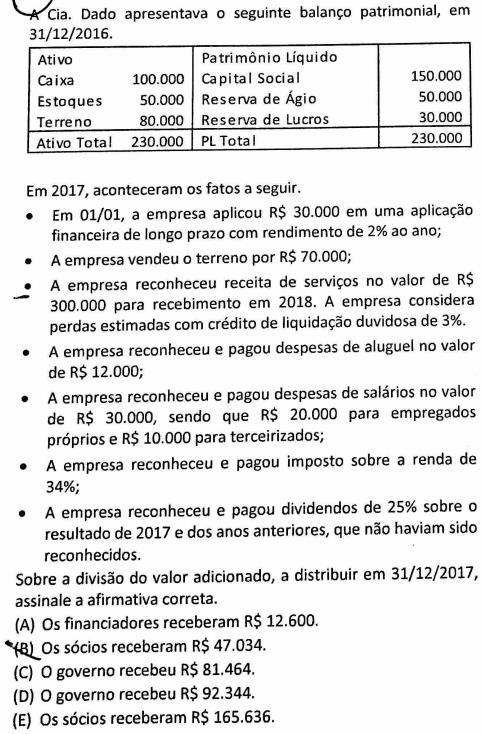 3) (FGV/SEFIN-RO/Auditor Fiscal de Tributos Estaduais/2018) Comentários: Uma questão de Demonstração do Valor Adicionado. Para resolvê-la devemos encontrar, primeiro, o Lucro Líquido do Exercício.