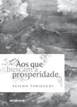 Escolha bons livros para ler aos que buscam a prosperidade Seicho Taniguchi Aqui, encontram-se muitos