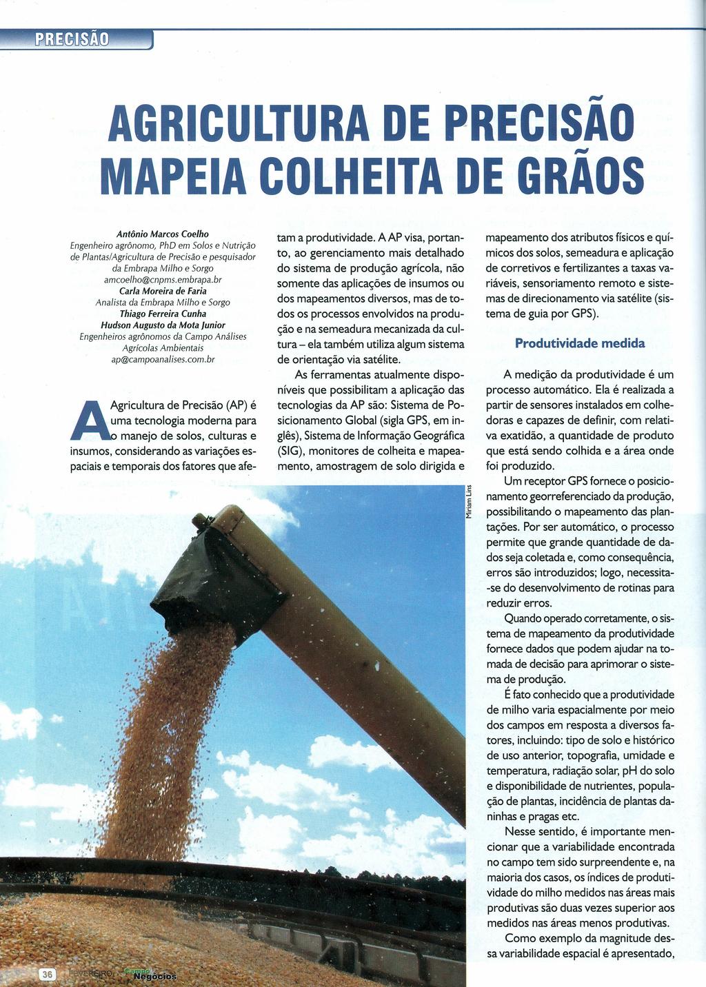 AGRICULTURA DE PRECISAO "" MAPEIA COLHEITA DE GRAOS Antônio Marcos Coelho Engenheiro agrônomo, PhO em Solos e Nutrição de Plantas/Agricultura de Precisão e pesquisador.