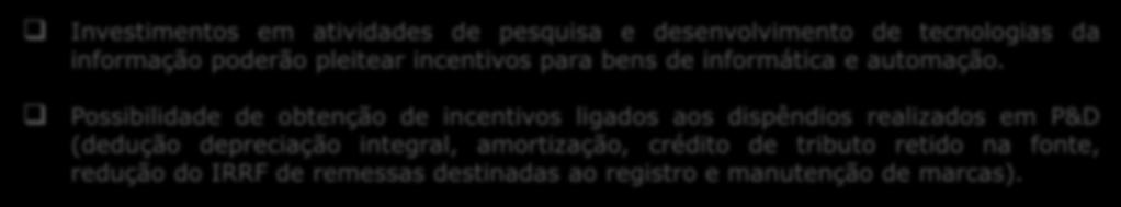 P&D em TI Investimentos em atividades de pesquisa e desenvolvimento de tecnologias da informação poderão pleitear incentivos para bens de