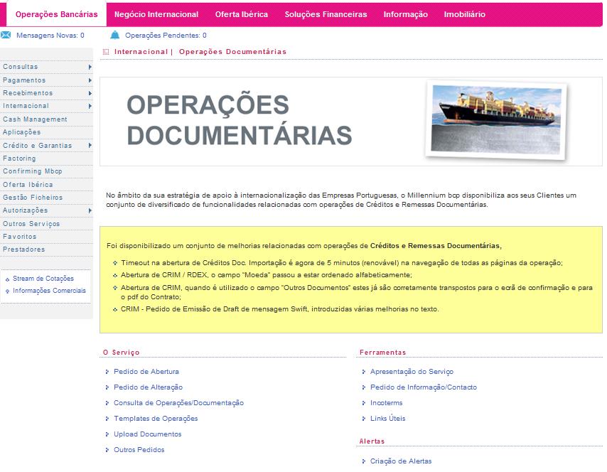 4. Funcionalidades Disponíveis Novo No menu lateral Internacional encontra-se disponível a Opção Operações Documentárias, com várias funcionalidades: Pedido de Abertura (*) Pedido de Alteração