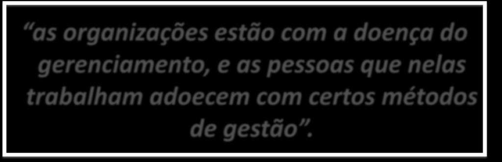 as organizações estão com a doença do gerenciamento, e as pessoas