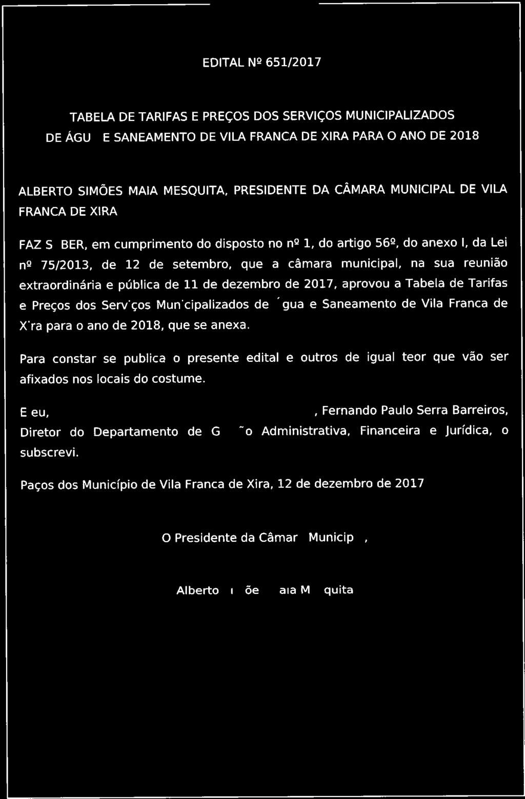 4 EDITAL N2 651/201] DOS SERVIÇOS MUNICIPALIZADOS DE ÁGUA E SANEAMENTO DE VILA FRANCA DE XIRA PARA O ANO DE 2018 ALBERTO SIMÕES MAIA MESQUITA,