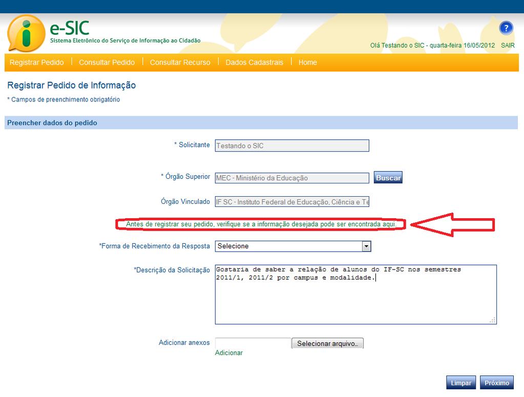 Caso queira efetuar uma solicitação de informação, clique em "Registrar pedido", preencha o formulário e guarde o número único de processo NUP para que você possa acompanhar a tramitação do processo