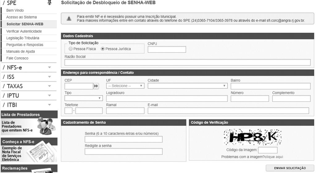 Página 7 de 103 Preencha os dados solicitados no formulário e clique no botão Enviar Solicitação. Após clicar no botão Enviar Solicitação será apresentada a tela abaixo.