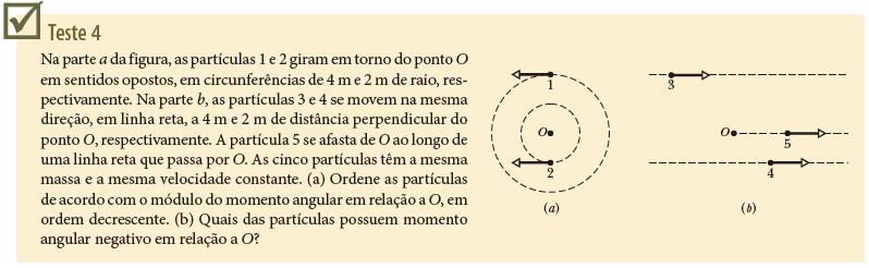 11-5 Momento Angular O momento angular tem significado apenas em relação a um ponto dado O momento angular é perpendicular ao plano formado