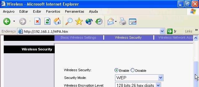 Ativando o WEP Usamos então as seguintes configurações: Wireless Security: Enable Security