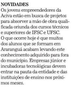 Jornal Enfoque Popular Geral Novidades Jovens empreendedores da Aciva / Projetos para absorver mão de obra qualificada / Cursos técnicos e superiores / IFSC / UFSC / Araranguá /