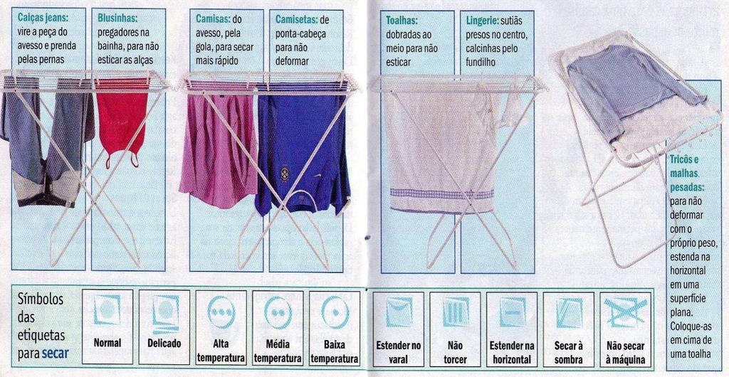 Secar as roupas no varal exige alguns cuidados: Limpar o varal com pano úmido antes de estender a roupa; Prender as peças nas laterais.