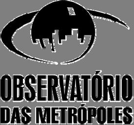 UNIVERSIDADE FEDERAL DO RIO DE JANEIRO INTITUTO DE PESQUISA E PLANEJAMENTO URBANO E REGIONAL OBSERVATÓRIO DAS METRÓPOLES: Território,